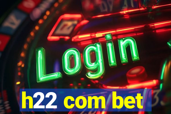 h22 com bet